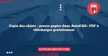 Copie des objets – presse papier dans AutoCAD : PDF à télécharger gratuitement
