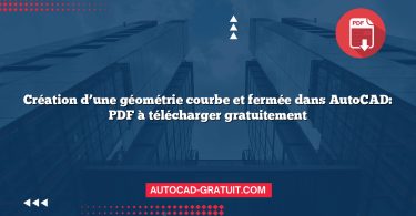 Création d’une géométrie courbe et fermée dans AutoCAD:  PDF à télécharger gratuitement