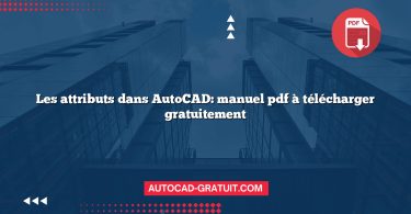Les attributs dans AutoCAD: manuel pdf à télécharger gratuitement