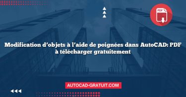 Modification d’objets à l’aide de poignées dans AutoCAD: PDF à télécharger gratuitement